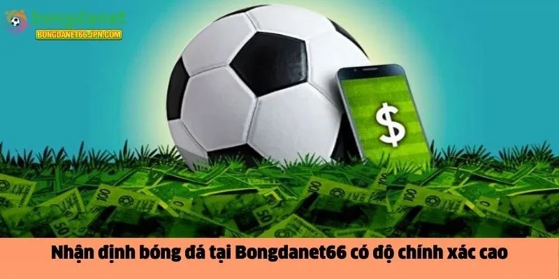 Nhận định bóng đá tại Bongdanet66
